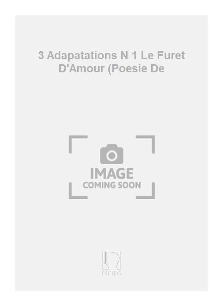 3 Adapatations N 1 Le Furet D'Amour (Poesie De